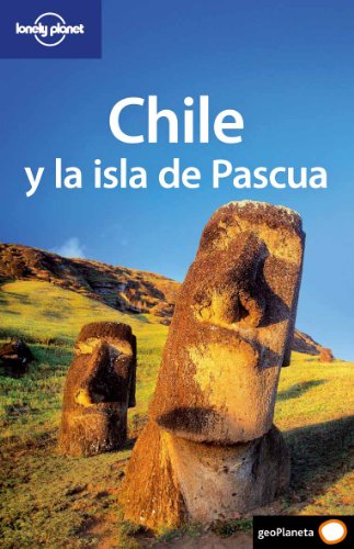 Chile y la isla de Pascua 4 (Guías de País Lonely Planet)