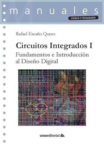 Circuitos integrados I: Fundamentos e introducción al diseño digital: 130 (Manuales)