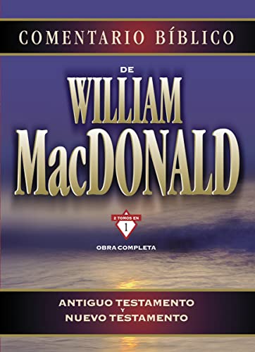 COMENTARIO BIBLICO DE WILLIAM MACDONALD: Antiguo Testamento Y Nuevo Testamento (GRANDES COMENTARIOS)