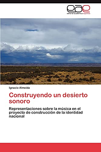 Construyendo Un Desierto Sonoro: Representaciones sobre la música en el proyecto de construcción de la identidad nacional