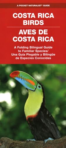 Costa Rica Birds / Aves de Costa Rica: A Folding Pocket Guide to Familiar Species / Una Guía Plegable Portátil de Especies Conocidas (A Pocket Naturalist Guide)