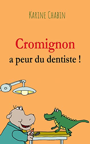 Cromignon a peur du dentiste !: Ebook enfants 3-6 ans, Livre enfants 3-6 ans, French children's ebook Age 3-6, French children's book Age 3-6 (French Edition)