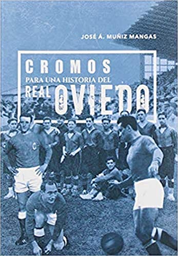 Cromos para una historia del Real Oviedo (SIN COLECCION)