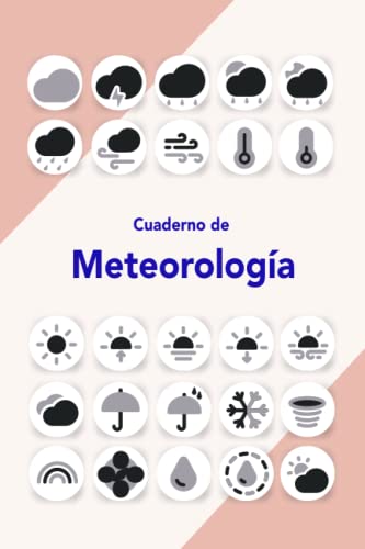 Cuaderno de meteorología: Diario para climatólogos y observadores del tiempo - Registro para describir los patrones meteorológicos de cada día y estación - Idea de regalo para el meteorólogo