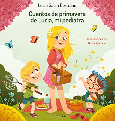 Cuentos de primavera de Lucía, mi pediatra (Cuentos infantiles de Lucía, mi pediatra)