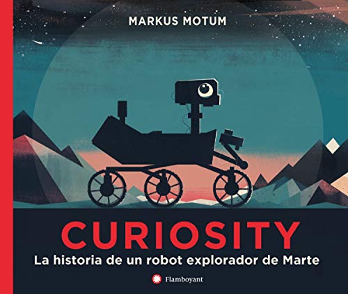 Curiosity. La historia de un robot explorador de Marte (SIN COLECCION)