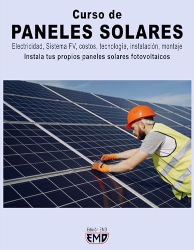 Curso de PANELES SOLARES: Electricidad, Sistema FV, costos, tecnología, instalación, montaje. Instala tus propios paneles solares fotovoltaicos