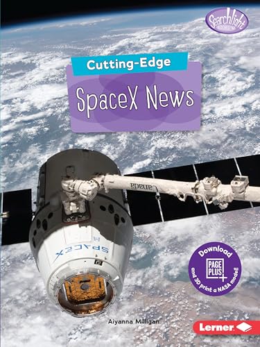 Cutting-Edge SpaceX News (Searchlight Books ― New Frontiers of Space)