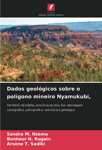 Dados geológicos sobre o polígono mineiro Nyamukubi,: Território de Kalehe, província do Kivu Sul: abordagem cartográfica, petrográfica, estrutural e gitológica