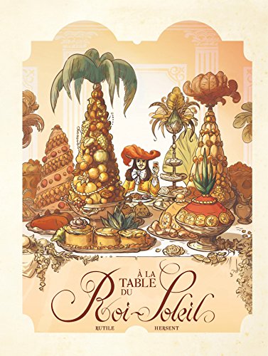 Dans les Cuisines de l'Histoire - Tome 2 - A la table du Roi-Soleil (French Edition)