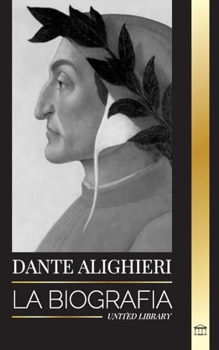 Dante Alighieri: La biografía de un poeta y filósofo italiano que marcó el mundo cristiano con su Divina Comedia e Inferno (Artistas)