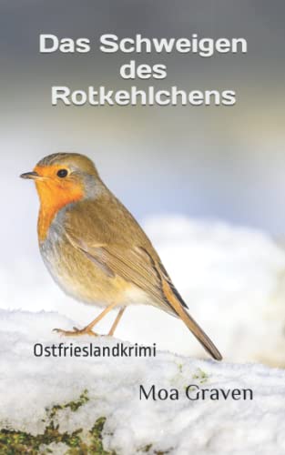 Das Schweigen des Rotkehlchens: Ostfrieslandkrimi (Kommissar Guntram Krimi-Reihe)