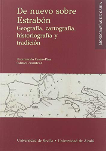 De nuevo sobre Estrabón: Geografía, cartografía, historiografía y tradición: 3 (Monografías de Gahia)