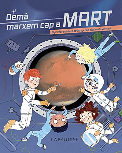 Demà marxem cap a Mart (LAROUSSE - Infantil / Juvenil - Catalán - A partir de 8 años)