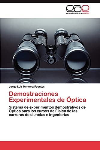 Demostraciones Experimentales de Óptica: Sistema de experimentos demostrativos de Óptica para los cursos de Física de las carreras de ciencias e ingenierías