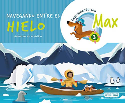 Descubriendo con Max 3. Navegando Entre El Hielo.Libro Del Alumno: Aventura en el Ártico.