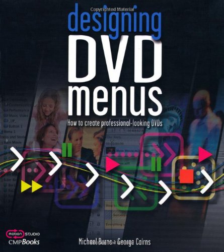Designing DVD Menus: How to Create Professional-Looking DVDs (Motion Studio)