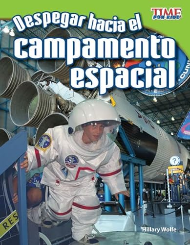 Despegar Hacia El Campamento Espacial (Blast Off to Space Camp) (Spanish Version) (Fluent Plus) (Time for Kids Nonfiction Readers)