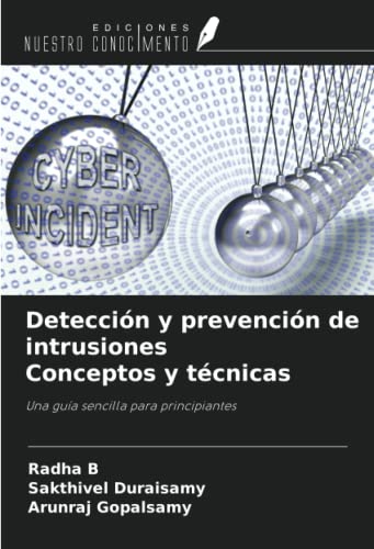 Detección y prevención de intrusiones Conceptos y técnicas: Una guía sencilla para principiantes