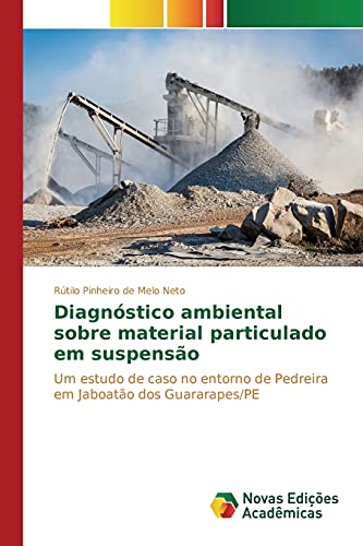 Diagnóstico ambiental sobre material particulado em suspensão: Um estudo de caso no entorno de Pedreira em Jaboatão dos Guararapes/PE