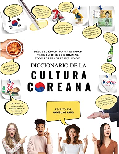 Diccionario de la cultura coreana : Desde el kimchi hasta el K-Pop y los clichés de K-dramas. Todo sobre Corea explicado. (Guía de Viaje de Corea)