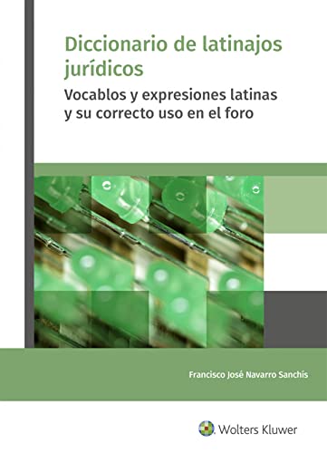 Diccionario De Latinajos Jurídicos: Vocablos y expresiones latinas y su correcto uso en el foro (SIN COLECCION)