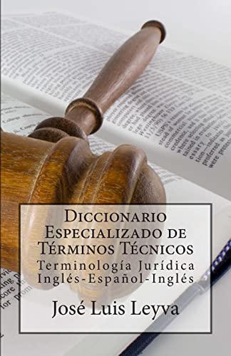 Diccionario Especializado de Términos Técnicos: Terminología Jurídica Inglés-Español-Inglés