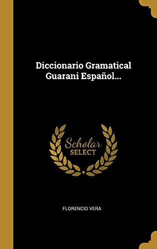 Diccionario Gramatical Guarani Español...