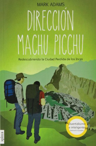 Dirección Machu Picchu: redescubriendo la ciudad perdida de los Incas (TROTAMUNDOS)