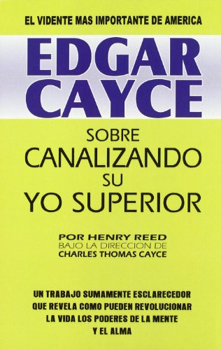 Edgar cayce: Sobre Canalizando su yo superior (SIN COLECCION)