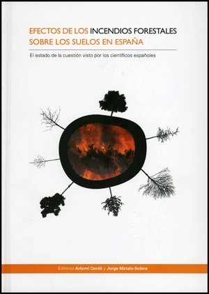 Efectos de los incendios forestales sobre los suelos de España: El estado de la cuestión visto por los científicos españoles (Fora de Col·lecció)