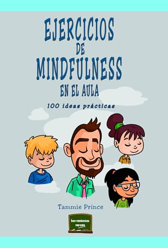 Ejercicios De Mindfulness En El Aula: 100 ideas prácticas: 38 (Herramientas)