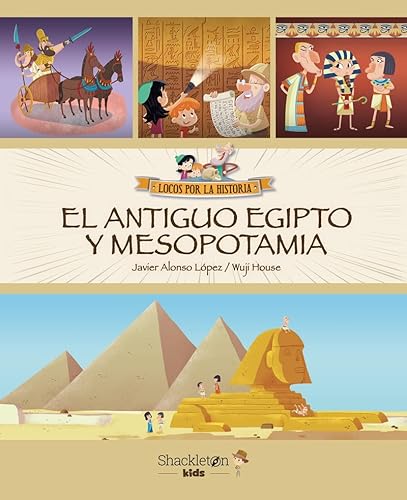 El Antiguo Egipto y Mesopotamia: 4 (LOCOS POR LA HISTORIA)