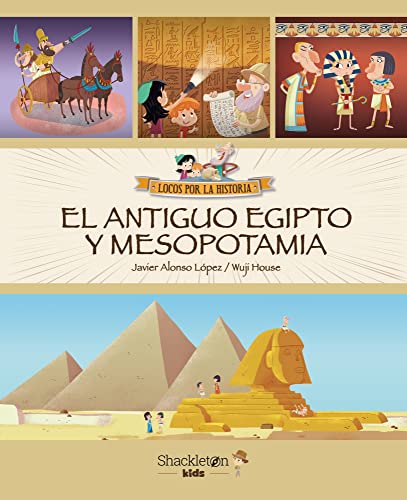 El Antiguo Egipto y Mesopotamia (Locos por la historia)