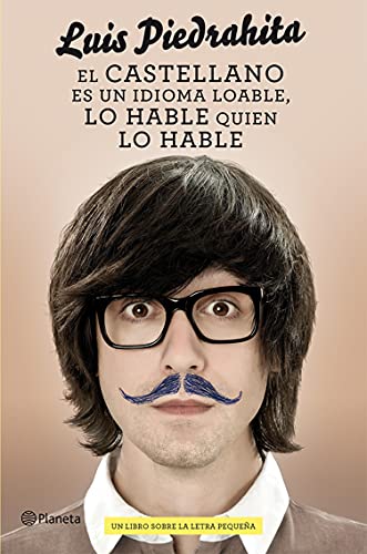 El castellano es un idioma loable, lo hable quien lo hable: Un libro sobre la letra pequeña (Planeta)