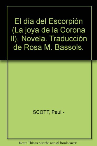 El día del Escorpión (La joya de la Corona II). Novela. Traducción de Rosa M....