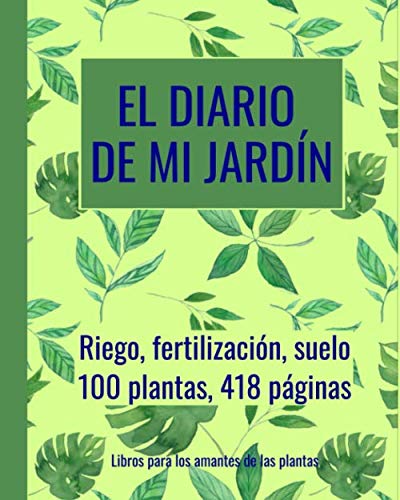 El diario de mi jardín - riego, fertilización, suelo, planificar con antelación: 100 plantas, 418 páginas, extra grande (20,3 x 25,4 cm), verde y azul