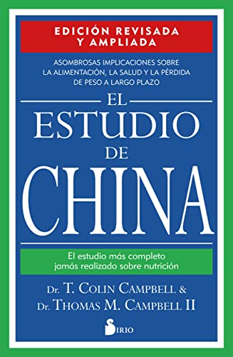 El estudio de China. Edición revisada y ampliada: EL ESTUDIO MAS COMPLETO JAMAS REALIZADO SOBRE NUTRICION