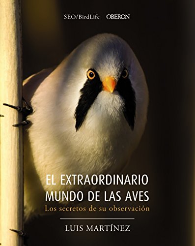 El extraordinario mundo de las aves. Los secretos de su observación (Libros singulares)