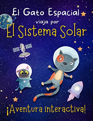 El Gato Espacial viaja por el Sistema Solar: Aventura Interactiva sobre Astronomía para Niños y Niñas de 4 a 12 Años (Libros Infantiles Ilustrados)