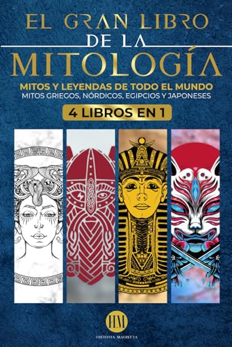 El Gran Libro de la Mitología: Mitos y Leyendas de todo el mundo. Viaje al Descubrimiento de los Legendarios Mitos Griegos, Nórdicos, Egipcios y Japoneses
