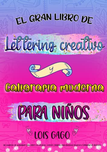 El gran libro de lettering creativo y caligrafía moderna para niños. Un cuaderno de actividades para niños con técnicas, consejos, páginas para ... letras: ejercicios para principiantes.