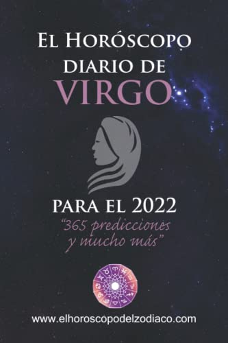 El Horóscopo diario de Virgo para el 2022: 365 predicciones y mucho más (El Horóscopo diario de los Signos del Zodíaco para el 2022)