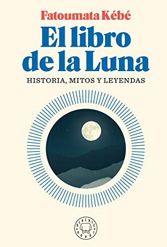 El libro de la luna: Historia, mitos y leyendas (ENSAYO)