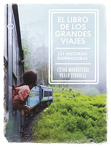 El libro de los grandes viajes: 131 historias inspiradoras (Nómadas)