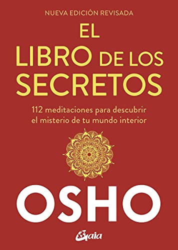 El libro de los secretos (Nueva edición revisada): 112 meditaciones para descubrir el misterio de tu mundo interior (Osho), versión en español