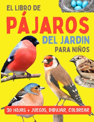 El libro de pájaros del jardin para niños: Guía y actividades sobre aves con descripciones, fotos, colorear y pruebas para niños curiosos desde 7 años