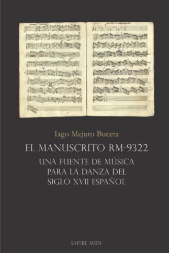 El manuscrito RM-9322: Una fuente de música para la danza del siglo XVII español (ENSAYISTICA)