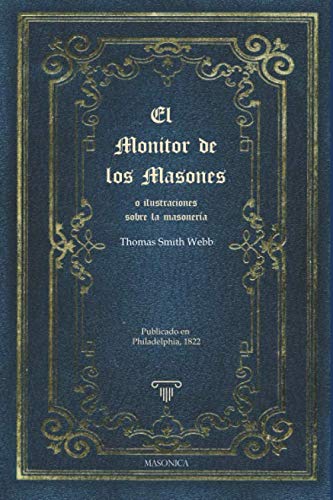 El monitor de los masones o ilustraciones sobre la masonería: 3 (TEXTOS HISTORICOS Y CLASICOS)