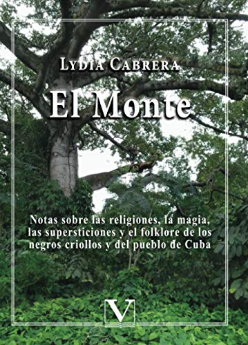 El Monte: Notas sobre las religiones, la magia, las supersticiones y el folklore de los negros criollos y del pueblo de Cuba: 1 (Biblioteca Cubana)